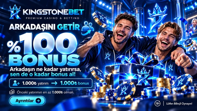 %100 ARKADAŞINI GETİR BONUSU!
